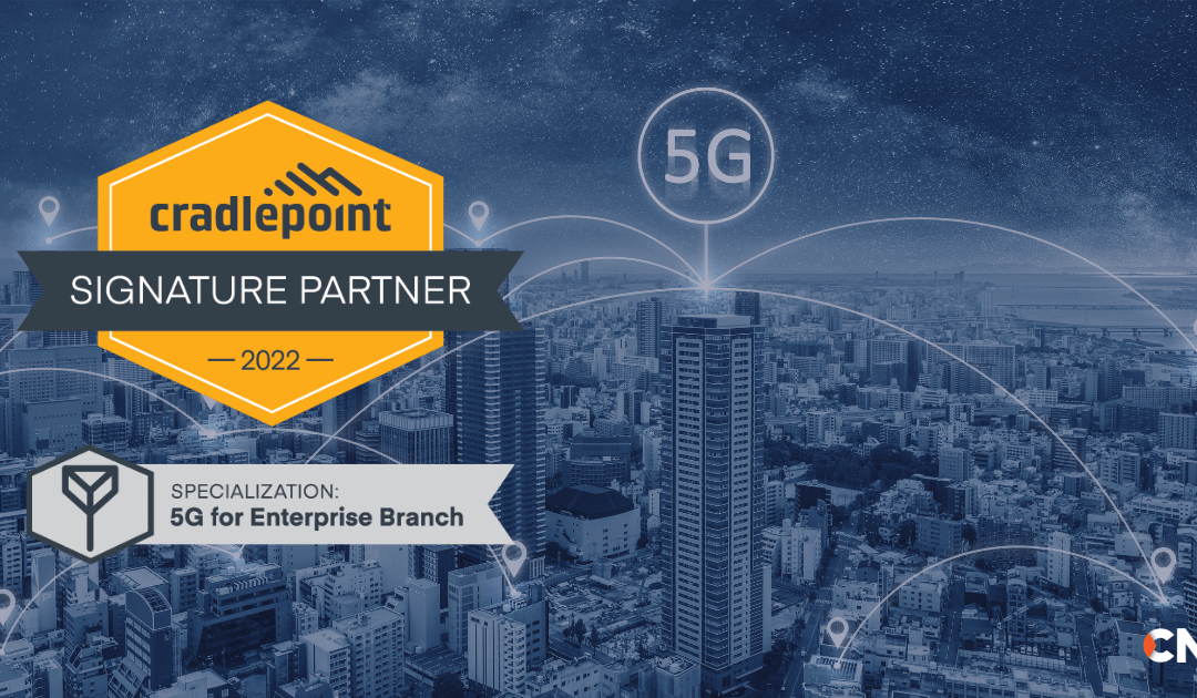 CNI Sales Achieves Cradlepoint 5G for Enterprise Branch Specialization